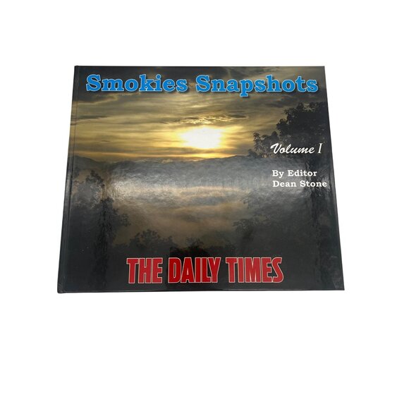 2011 Smokies Snapshots Volume I Book The Daily Times Editor Dean Stone Hardcover - Picture 1 of 10